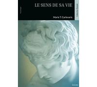 Le sens de sa vie Selon la psychanalyse existentielle - Marie T. Carlevaris - Edilivre-Aparis - broché - Essai