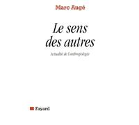 Le Sens des autres. Actualité de l'anthropologie