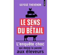 Le Sens du bétail Vous ne mangerez plus jamais de la même façon - Ulysse Thevenon - Points - Poche - Essai