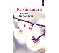 Le Sens du bonheur - Jiddu Krishnamurti - Points - Poche - Essai
