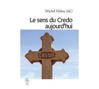 Le sens du crédo aujourd'hui - Michel Fédou - Cerf - broché - Essai