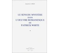 Le Sens Du Mystère Dans L'oeuvre Romanesque De Patrick White