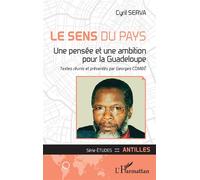 Le sens du pays Une pensée et une ambition pour la Guadeloupe - Cyril Serva - L'harmattan - broché - Essai