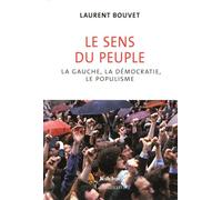 Le sens du peuple La gauche, la démocratie, le populisme - Laurent Bouvet - Gallimard - broché - Essai