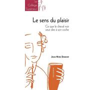 Le sens du plaisir Ce que le cheval noir veut dire à son coche - Jean-Noël Dumont - Peuple Libre Eds - broché - Essai
