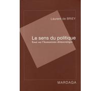 Le Sens Du Politique - Essai Sur L'humanisme Démocratique