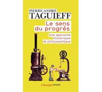 Le Sens Du Progrès - Une Approche Historique Et Philosophique