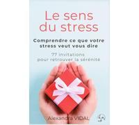 Le sens du stress: Comprendre ce que votre stress veut vous dire