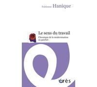 Le sens du travail Chronique de la modernisation au guichet - Fabienne Hanique - Eres - broché - Essai