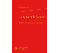 Le Sens et la Valeur Sémiotique de l'économie politique - Bernard Lamizet - Classiques Garnier - relié - Essai