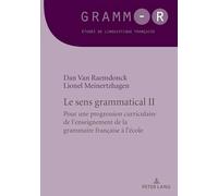 Le sens grammatical 2: Pour une progression curriculaire de l'enseignement de la grammaire française à l'école