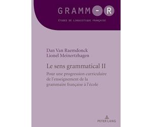 Le sens grammatical 2: Pour une progression curriculaire de l'enseignement de la grammaire française à l'école