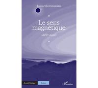 Dana Shishmanian – Le sens magnétique (2019-2021) – Poésie – Broché