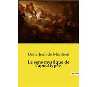 Le sens mystique de l'apocalypse Commentaire textuel d'après la tradition des Pères de l'Eglise - Jean de Monléon - Culturea - broché - Essai