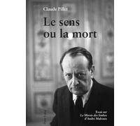 Le sens ou la mort : essai sur Le miroir des limbes d'André Malraux