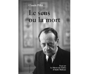Le sens ou la mort : essai sur Le miroir des limbes d'André Malraux
