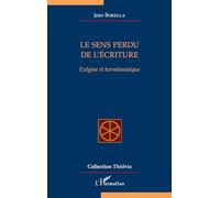 Le sens perdu de l'écriture: Exégèse et herméneutique