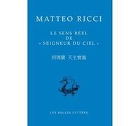 Le Sens réel de « Seigneur du Ciel » Matteo Ricci (Auteur), Thierry Meynard (Notes)