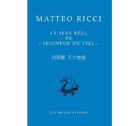Le Sens réel de « Seigneur du Ciel » - Matteo Ricci - Belles Lettres - broché - Essai