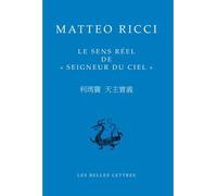 Le Sens réel de « Seigneur du Ciel » - Matteo Ricci - Belles Lettres - broché - Essai