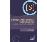 Le sensible, passion sémiotique en communication Dialogues avec Jean-Jacques Boutaud - Eric Heilmann - Presses Universitaires De Dijon - broché - Essai