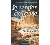 Le sentier de la vie: La richesse du Psaume 119