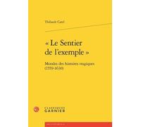 Le Sentier De L'exemple - Morales Des Histoires Tragiques (1559-1630)
