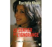 Le sentier de l'ignorance - Rachida Khalil - Anne Carriere Eds - broché - Roman