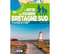Le sentier des douaniers Bretagne sud - 30 balades - Alain Le Borgne - Ouest France - broché - Guide