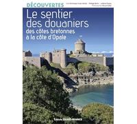 Le Sentier des douaniers - Des côtes bretonnes à la côte d'Opale