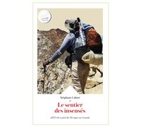 Le sentier des insensés: 4270 km à pied du Mexique au Canada