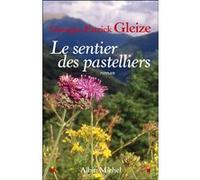 Le Sentier des pastelliers Georges Patrick Gleize (Auteur)