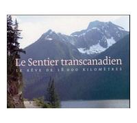 Le sentier transcanadien Le rêve de 18000 kilomètres GERRY L'ORANGE (Auteur), John de Visser (Photographie), Sherman Hines (Photographie)