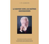 Le Sentier vers les Maîtres Ascensionnés - Charles Webster Leadbeater - Saint-Germain-Morya Inc - broché - Guide