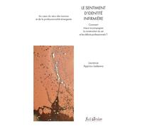 Le Sentiment D'identité Infirmière - Comment Mieux Accompagner La Construction Du Soi Et Les Débuts Professionnels ?