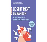 Saverio Tomasella – Le sentiment d'abandon – Se libérer du passé pour exister par soi-même – Poche