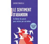 Le sentiment d'abandon Se libérer du passé pour exister par soi-même - Saverio Tomasella - Eyrolles - Poche - Etude