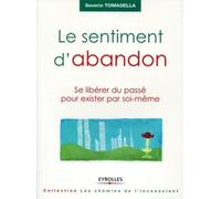 Le sentiment d'abandon: Se libérer du passé pour exister par soi-même