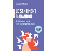 Le sentiment d'abandon Se libérer du passé pour exister par soi-même - Saverio Tomasella - Eyrolles - Poche - Etude