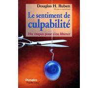 Le Sentiment de culpabilité : 10 étapes pour s'en sortir