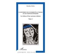 Le sentiment de culpabilité au travail et les sciences humaines (Tome 1) La richesse d'une ancienne relation - Bénédicte Berthe - L'harmattan - broché - Livre