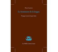Le Sentiment de la langue: Voyage à travers le pays latin