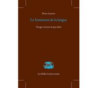 Le Sentiment de la langue Voyage à travers le pays latin - Pierre Laurens - Belles Lettres - broché - Essai