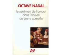 Le Sentiment de l'amour dans l'oeuvre de Pierre Corneille Octave Nadal (Auteur)