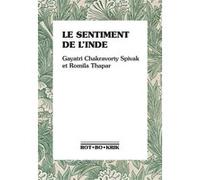 Le sentiment de l'Inde Gayatri Chakravorty Spivak (Auteur), Romila Thapar (Auteur), Mamadou Diouf (Postface), Jean-Baptiste Naudy (Traduction)