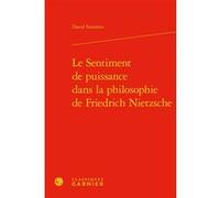 Le Sentiment de puissance dans la philosophie de Friedrich Nietzsche David Simonin (Auteur), Chantal Jaquet (Collection dirigée par), Pierre-Marie Morel (Collection dirigée par)