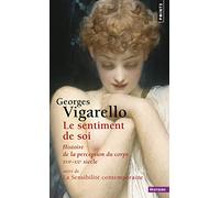 Le Sentiment de soi: Histoire de la perception du corps XVIe-XXe siècle