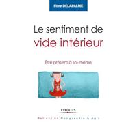 Le sentiment de vide intérieur: Etre présent à soi-même.