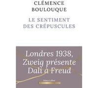 Clémence Boulouque – Le Sentiment des crépuscules – Éditions Robert Laffont