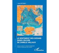José Antunes – Le sentiment des océans dans l’œuvre de Camille Vallaux – Essai – Broché